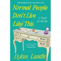 Normal People Don't Live Like This: A Novel in Stories (Deluxe Edition) - Paperback