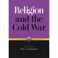 Religion and the Cold War: A Global Perspective - Paperback