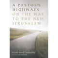 A Pastor's Highways on the Way to the New Jerusalem - Hardcover