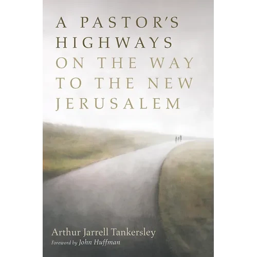 A Pastor's Highways on the Way to the New Jerusalem - Hardcover