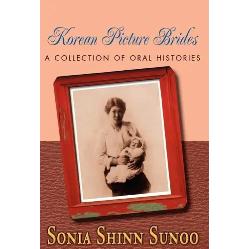 Korean Picture Brides: A Collection of Oral Histories - Hardcover