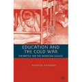 Education and the Cold War: The Battle for the American School - Hardcover