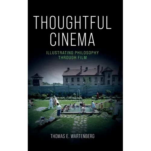 Thoughtful Cinema: Illustrating Philosophy Through Film - Hardcover