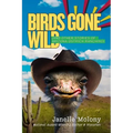 Birds Gone Wild (And Other Stories of Arizona Ostrich Ranching) - Paperback