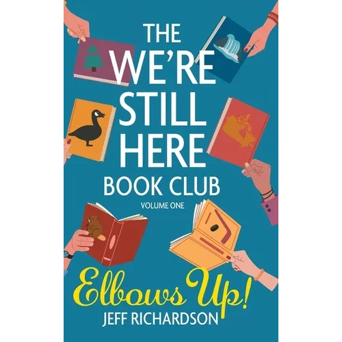The We're Still Here Book Club. Volume One: Elbows Up! - Hardcover
