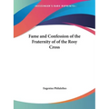 Fame and Confession of the Fraternity of of the Rosy Cross - Paperback
