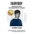 Fairyboy: Growing Up Gay and Out in Pre-Stonewall New York and Beyond - Hardcover