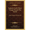 Captain Cook's Three Voyages Round The World: With A Sketch Of His Life - Paperback