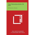The Prolongation Of Life: Optimistic Studies - Hardcover