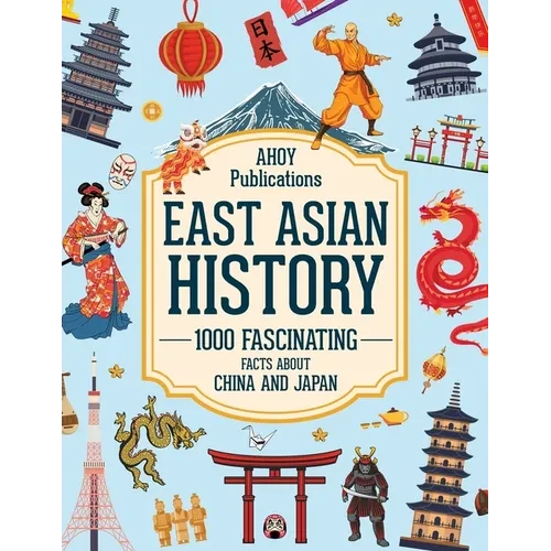 East Asian History: 1000 Fascinating Facts About China and Japan - Paperback