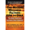 The Missing Wellness Factors: EPA and Dha: The Most Important Nutrients Since Vitamins? - Paperback