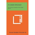 A Career Diplomat: The Third Chapter, the Third Reich - Hardcover