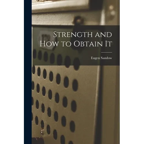 Strength and How to Obtain It - Paperback
