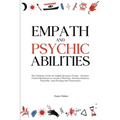 Empath and Psychic Abilities: The Ultimate Guide for Highly Sensitive People - Includes Guided Meditations to Awaken Third Eye, Develop Intuition, T - Paperback