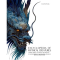 Encyclopedia of Mythical Creatures - Taoism, Chinese & Korean Mythology: An Illustrated Bestiary of Legendary Beasts, Dragons & Spirits from Ancient C - Paperback