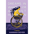 Dreams in Which I'm Almost Human: A Memoir - Hardcover