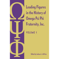 Leading Figures in the History of Omega Psi Phi Fraternity, Inc.: Volume 1