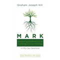 Mark: Receiving Redemption and Fulfilling Divine Promise: A Fifty-Day Devotional - Hardcover