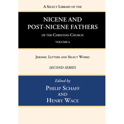 A Select Library of the Nicene and Post-Nicene Fathers of the Christian Church, Second Series, Volume 6 - Paperback