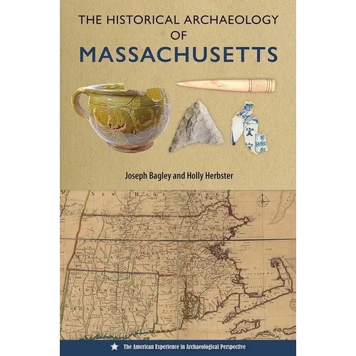 The Historical Archaeology of Massachusetts - Paperback