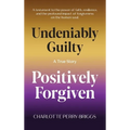 Undeniably Guilty, Positively Forgiven