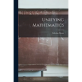 Unifying Mathematics