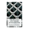 The Practice and Theory of Bolshevism - Paperback