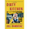 Dirty Kitchen: A Memoir of Food and Family - Paperback