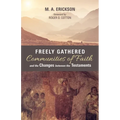 Freely Gathered Communities of Faith and the Changes Between the Testaments - Paperback