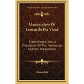 Manuscripts Of Leonardo Da Vinci: Their History, With A Description Of The Manuscript Editions In Facsimile - Hardcover