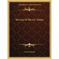 The Loss Of The S.S. Titanic - Paperback