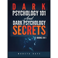 Dark Psychology 101 AND Dark Psychology Secrets: 2 Books IN 1! - Hardcover