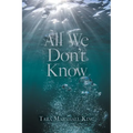 All We Don't Know