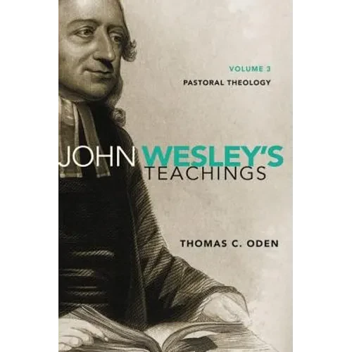 John Wesley's Teachings, Volume 3: Pastoral Theology 3 - Paperback