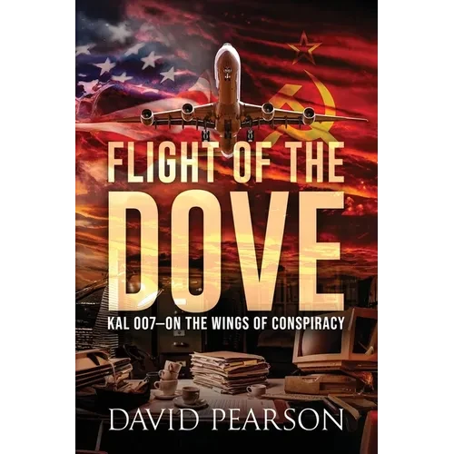 Flight of the Dove: KAL-007 On the Wings of Conspiracy - Paperback