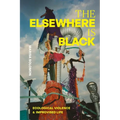 The Elsewhere Is Black: Ecological Violence and Improvised Life - Paperback