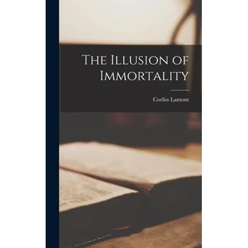 The Illusion of Immortality - Hardcover