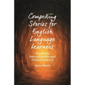 Compelling Stories for English Language Learners: Creativity, Interculturality and Critical Literacy - Paperback