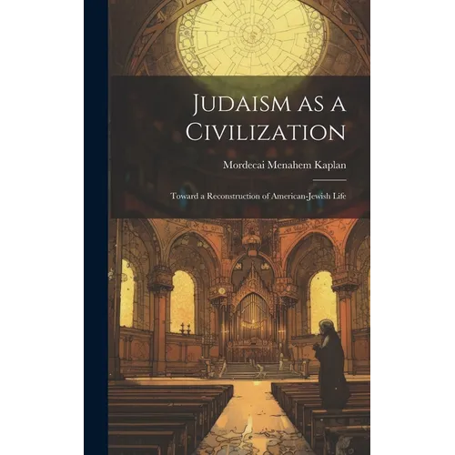 Judaism as a Civilization: Toward a Reconstruction of American-Jewish Life