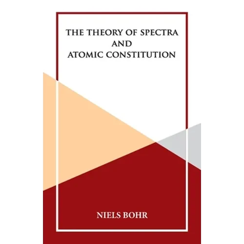 The Theory of Spectra and Atomic Constitution - Paperback