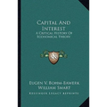 Capital And Interest: A Critical History Of Economical Theory - Paperback
