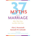 Thirty-Seven Myths about Marriage: What I Think I Know and What I Wish I Knew - Hardcover