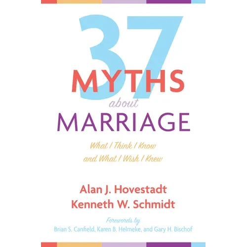 Thirty-Seven Myths about Marriage: What I Think I Know and What I Wish I Knew - Hardcover