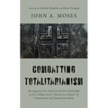 Combatting Totalitarianism: The Legacies of St. Paul and Dietrich Bonhoeffer in the Collapse of the "Murderous Utopias" of Communism and National Soci - Hardcover