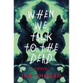 When We Talk to the Dead - Hardcover
