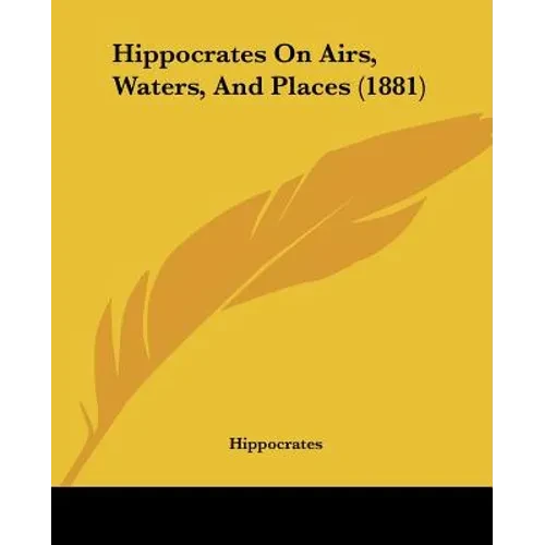 Hippocrates On Airs, Waters, And Places (1881) - Paperback