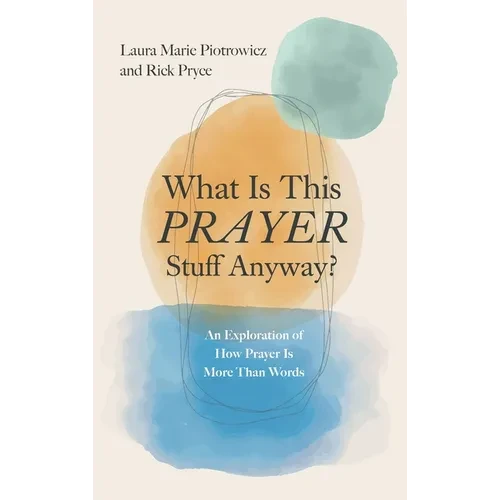 What Is This Prayer Stuff Anyway? - Hardcover