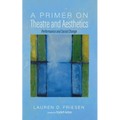 A Primer on Theatre and Aesthetics: Performance and Social Change
