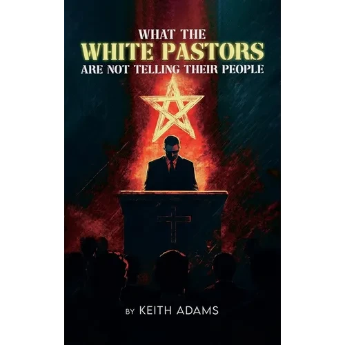 What the White Pastors Are Not Telling Their People - Hardcover