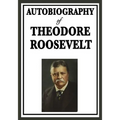 Autobiography of Theodore Roosevelt - Paperback
